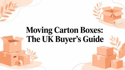 Moving Carton Boxes: The UK Buyer's Guide
