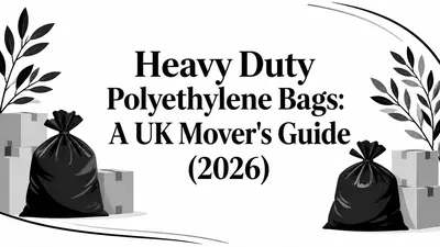 Heavy Duty Polyethylene Bags: A UK Mover's Guide (2026)