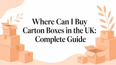 Where Can I Buy Carton Boxes in the UK: Complete Guide